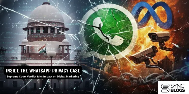nside the WhatsApp Privacy Case: Supreme Court Verdict & Its Impact on Digital Marketing